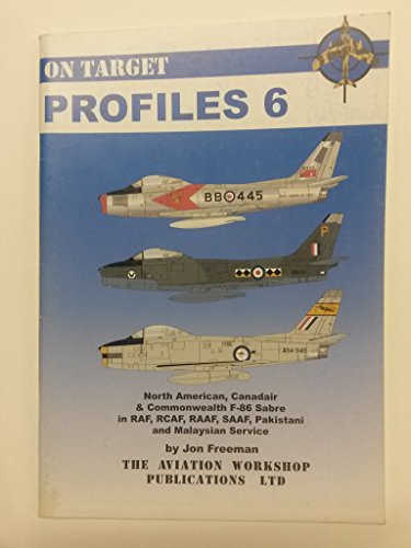 Beispielbild fr North American, Canadair and Commonwealth F-86 Sabre: In RAF, RCAF, RAAF, SAAF, Pakistani and Malaysian Service (On Target Profiles S.) zum Verkauf von WorldofBooks