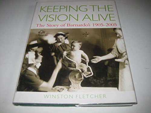 Imagen de archivo de Keeping the Vision Alive: The Story of Barnardo's 1905-2005 a la venta por WorldofBooks