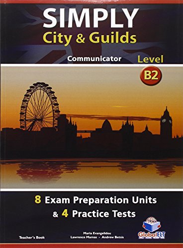 Stock image for Simply City & Guilds - B2 Communicator, Teacher's Book: Preparation & Practice Tests for sale by Revaluation Books