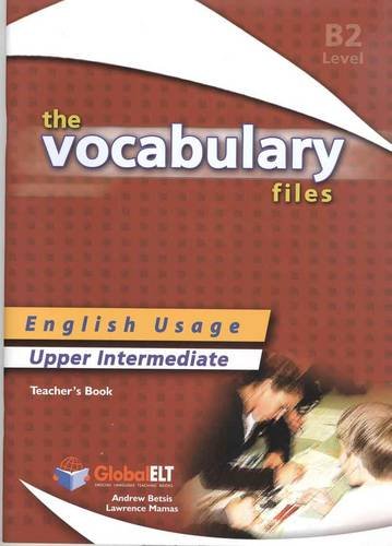 Beispielbild fr The Vocabulary Files - English Usage - Teacher's Book - Upper Intermediate B2 / IELTS 5.0-6.0 zum Verkauf von AwesomeBooks