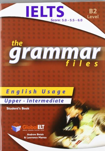Beispielbild fr The Grammar Files - English Usage - Student's Book - Upper-Intermediate B2 / IELTS 5.0-6.0 zum Verkauf von WorldofBooks
