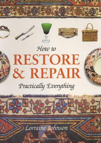 9781904668466: How to Restore and Repair Practically Everything