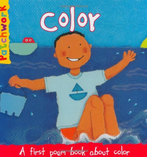 Beispielbild fr Color: A First Poem Book About Color (Patchwork First Poem Books) zum Verkauf von Ergodebooks