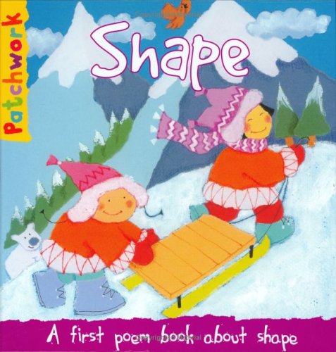 Stock image for Shape: A First Poem Book About Shape (Patchwork First Poem Books) for sale by Y-Not-Books