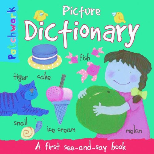 Beispielbild fr Picture Dictionary: A First See-and-Say Book (Patchwork First Poem Books) zum Verkauf von Y-Not-Books