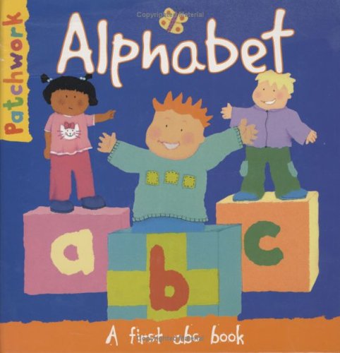 Beispielbild fr Alphabet: A First ABC Book (Patchwork First Poem Books) zum Verkauf von Y-Not-Books