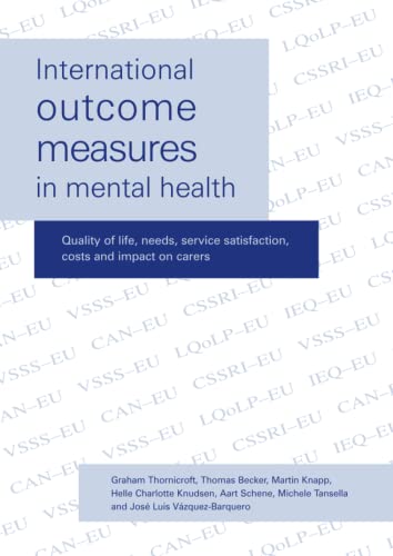 Beispielbild fr International Outcome Measures in Mental Health: Quality of Life, Needs, Service Satisfaction, Costs and Impact on Carers zum Verkauf von AwesomeBooks