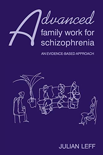 Advanced Family Work for Schizophrenia: An Evidence-Based Approach (9781904671275) by Leff, Julian