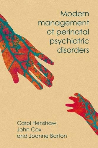 Modern Management of Perinatal Psychiatric Disorders (9781904671367) by Henshaw, Carol A.; Cox, John; Barton, Joanne