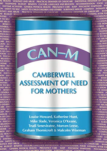 CAN-M: Camberwell Assessment of Need for Mothers (9781904671541) by Howard, Louise; Hunt, Katherine; Slade, Mike; O'Keane, Veronica; Seneviratne, Trudi; Leese, Morven; Thornicroft, Graham; Wiseman, Malcolm