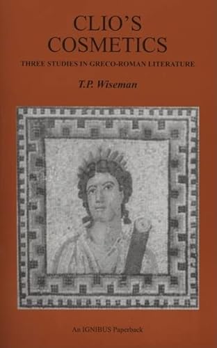 9781904675006: Clio's Cosmetics: Three Studies in Greco-Roman Literature