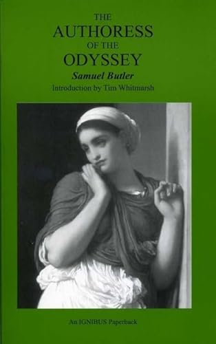 The Authoress of the Odyssey (Bristol Phoenix Press Ignibus Paperbacks) (9781904675013) by Butler, Samuel