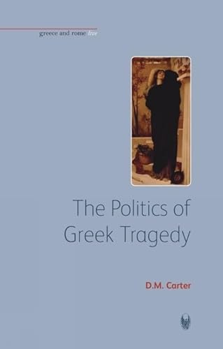 9781904675167: The Politics of Greek Tragedy (Greece and Rome Live)