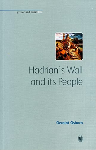 9781904675198: Hadrian's Wall And Its People (Greece and Rome Live)