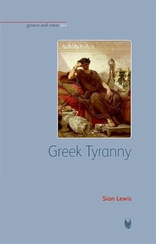 9781904675273: Greek Tyranny (Greece and Rome Live)