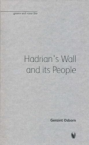 9781904675440: Hadrian's Wall And Its People (Greece and Rome Live)