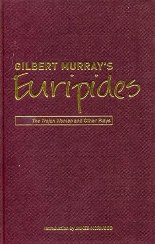 Imagen de archivo de Gilbert Murray's Euripides: The Trojan Women and Other Plays a la venta por Daedalus Books