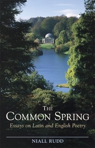 Imagen de archivo de The Common Spring; Essays on Latin and English Poetry a la venta por DogStar Books