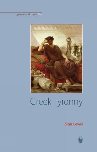 Greek Tyranny (Greece and Rome Live) (9781904675532) by Lewis, Sian