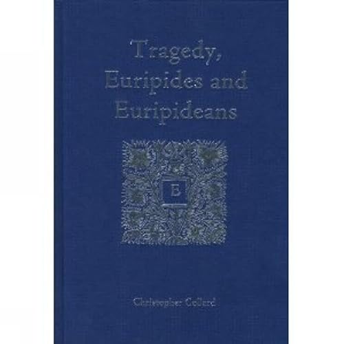 Tragedy, Euripides and Euripideans : Selected Papers