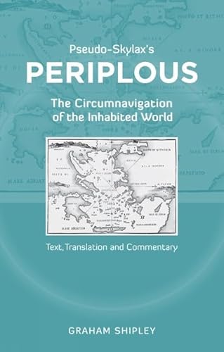 Imagen de archivo de Pseudo-Skylax's Periplous: The Circumnavigation of the Inhabited World: Text, Translation and Commentary a la venta por Row By Row Bookshop