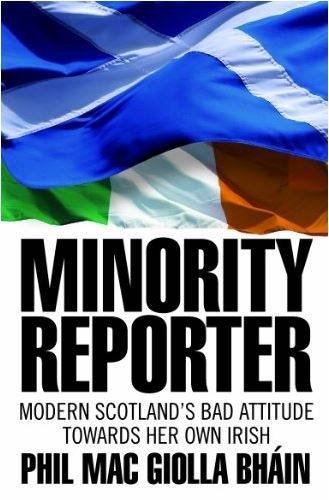 Beispielbild fr Minority Reporter - Scotland's Bad Attitude Towards Her Own Irish: Scotland's Attitude Towards Her Own Irish zum Verkauf von WorldofBooks