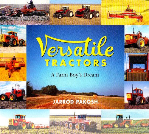 Beispielbild fr Versatile Tractors : A Farm Boy's Dream zum Verkauf von GF Books, Inc.