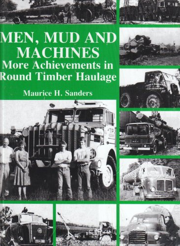 Beispielbild fr Men, Mud and Machines: More Achievements in Round Timber Haulage zum Verkauf von WorldofBooks