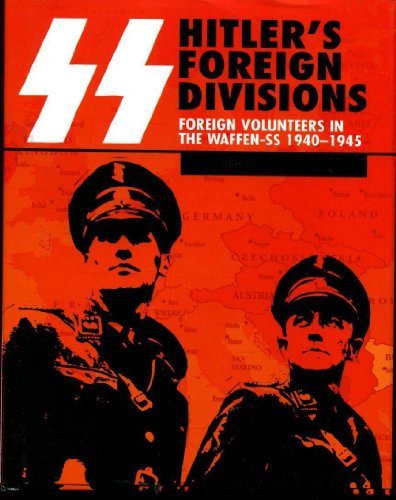 Beispielbild fr SS Hitler's Foreign Divisions : Foreign Volunteers in the Waffen SS 1940-1945 zum Verkauf von Better World Books