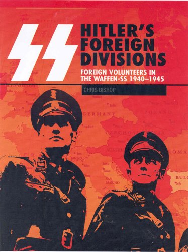 9781904687375: Ss Hitler's Foreign Divisions: Foreign Volunteers in the Waffen Ss 1940-1945
