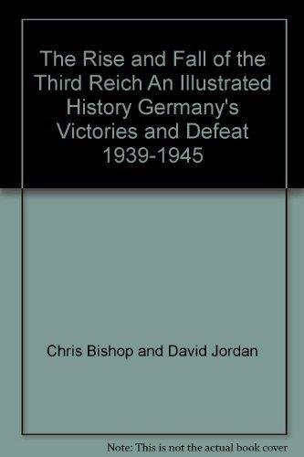 Beispielbild fr The Rise and Fall of the Third Reich An Illustrated History Germany's Victories and Defeat 1939-1945 zum Verkauf von WorldofBooks