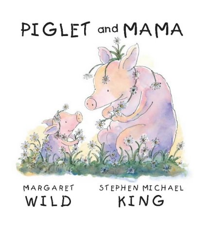 Piglet and Mama (9781904700098) by Margaret Wild