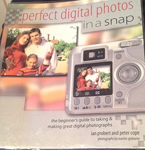 Imagen de archivo de Perfect Digital Photos in a Snap: The Beginner's Guide to Taking & Making Great Digital Photographs a la venta por WorldofBooks