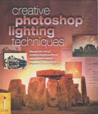 Imagen de archivo de Creative Photoshop® Lighting Techniques: Master the Art of Creative Lighting Effects Using These Clearly Explained Photoshop® Projects: Master the Art . Projects (Digital Photography Expert) a la venta por WorldofBooks