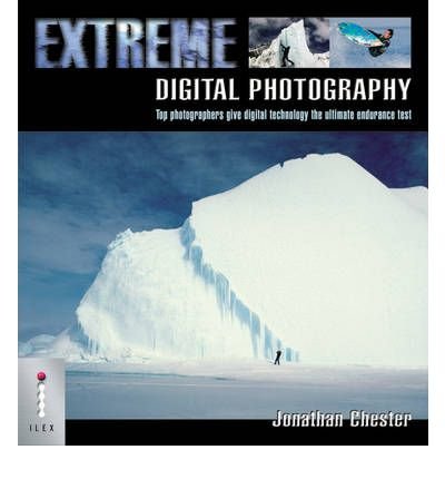 Imagen de archivo de Extreme Digital Photography: Top Photographers Give Digital Technology the Ultimate Endurance Test a la venta por AwesomeBooks