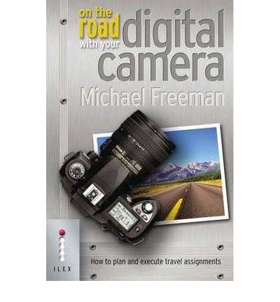 Beispielbild fr On The Road With Your Digital Camera: How to Plan and Execute Travel Assignments zum Verkauf von WorldofBooks