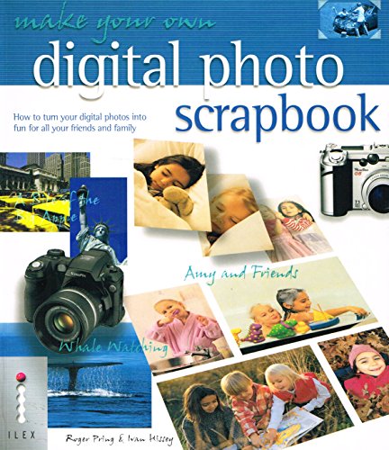 Imagen de archivo de Make Your Own Digital Photo Scrapbook: How to Turn Your Digital Photos into Fun for All Your Friends and Family a la venta por WorldofBooks