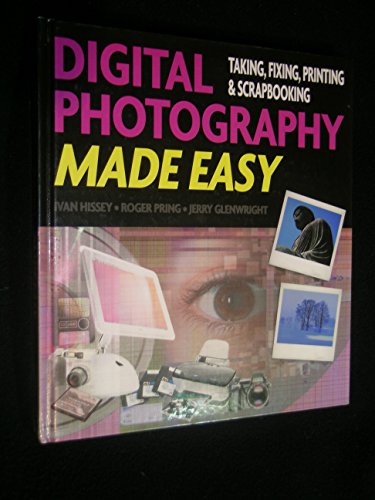 Beispielbild fr Digital Photography Made Easy: Taking, Fixing, Printing & Scrapbooking zum Verkauf von Better World Books