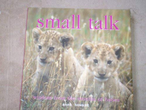 Beispielbild fr Small Talk: Wisdom From the Mouths of Babes zum Verkauf von Better World Books