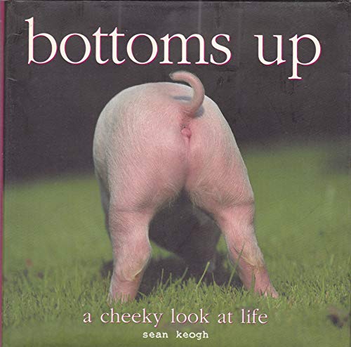 Stock image for Bottoms up: a Cheeky Look at Life for sale by Jenson Books Inc