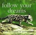 Beispielbild fr Follow Your Dreams, Words of Wisdom on Graduation zum Verkauf von Wonder Book