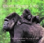 Stock image for Mom Means Love for sale by Wonder Book