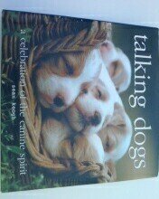 Stock image for Talking Dogs, a Celebration of the Canine Spirit for sale by Better World Books