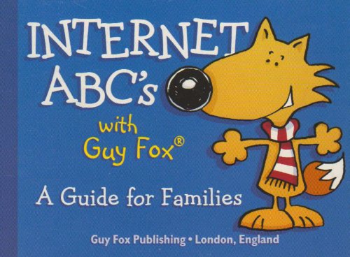 Stock image for Internet ABCs with Guy Fox: A Guide for Families for sale by Monster Bookshop