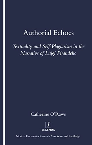 Beispielbild fr Authorial Echoes: Textuality and Self-plagiarism in the Narrative of Luigi Pirandello (Legenda) zum Verkauf von WorldofBooks