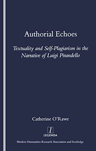 9781904713036: Authorial Echoes: Textuality and Self-plagiarism in the Narrative of Luigi Pirandello (Legenda)