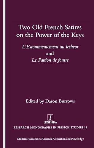 Beispielbild fr Two Old French Satires on the Power of the Keys: L'Escommeniement au lecheor and Le Pardon de foutre (Legenda, Research Monographs in French Studies) zum Verkauf von Powell's Bookstores Chicago, ABAA