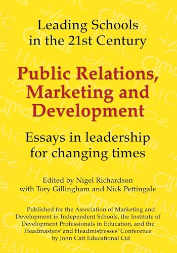 Beispielbild fr Public Relations, Marketing and Development: Essays in Leadership in Challenging Times (Leading Schools) zum Verkauf von WorldofBooks