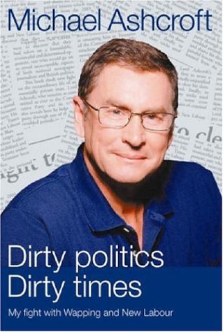 9781904734116: Dirty politics, dirty times: my fight with Wapping and New Labour