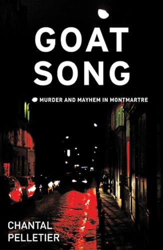 Goat Song: Murder and Mayhem in Montmartre (9781904738039) by Pelletier, Chantal